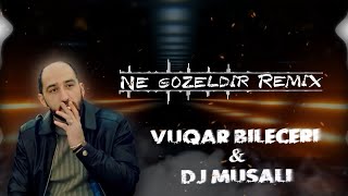 Vüqar Biləcəri & DJ Musalı - Nə Gözəldir (Remix) 2023 Resimi