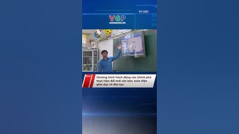 Chương trình hành động của Chính phủ thực hiện đổi mới căn bản, toàn diện giáo dục và đào tạo