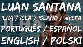 [LYRICS] Luan Santana - Ilha - Português + Español + English + Polski