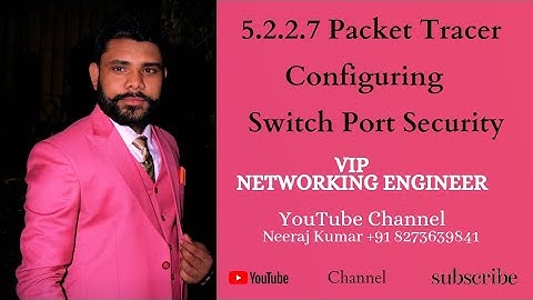 5.2.2.7 Packet Tracer-Configuring Switch Port Security #vipnetworkingengineer