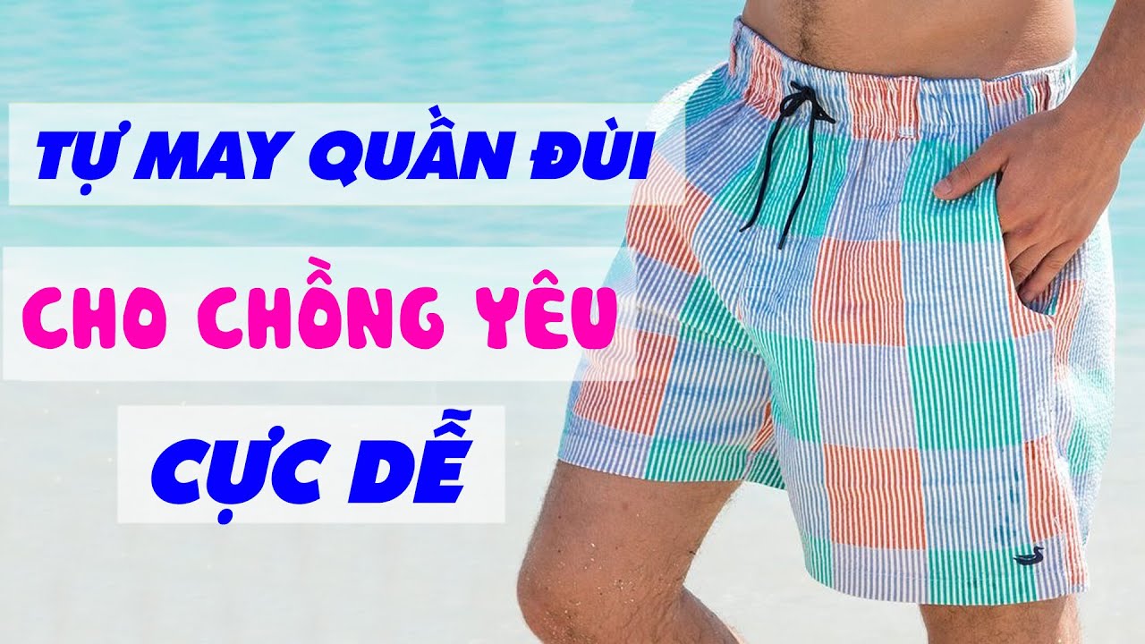 may quần tây nam ở đâu đẹp tphcm 2022 New 084 - TỰ HỌC CẮT MAY QUẦN ĐÙI NAM ĐƠN GIẢN : Mẫu quần lưng thun dây rút có túi chéo