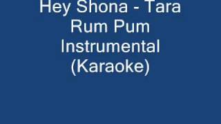 Video thumbnail of "Hey Shona - Ta Ra Rum Pum Instrumental (Karaoke) [HQ]"