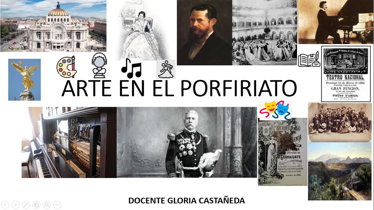 EL ARTE EN EL PORFIRIATO / PORFIRIO DIAZ / PORFIRIATO - YouTube
