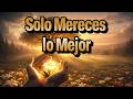 TE MERECES LO MEJOR🌹¿QUÉ TE IMPIDE CREER EN TI MISMO? ✨REFLEXIÓN