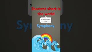 Shortest short #symphony #shortestshort