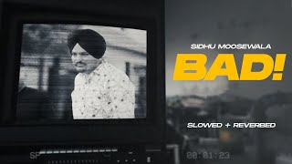 Sidhu Moosewala | Bad (Slowed + Reverb) | Dev Ocean | Karandope | Latest Punjabi Songs 2024