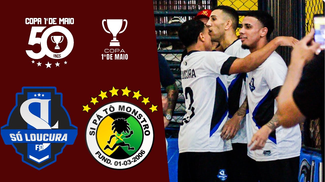 Só Loucura x Si Pá Tô Monstro -🏆- Copa Primeiro de Maio 2026