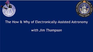 Virtual IAD - 3.4 The How and Why of Electronically Assisted Astronomy with Jim Thompson