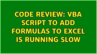 Code Review: VBA script to add formulas to Excel is running slow