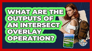 What Are the Outputs of an Intersect Overlay Operation?