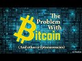 The Problem with Bitcoin (and Other Cryptocurrencies)