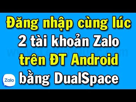 Cách đăng nhập cùng lúc 2 tài khoản Zalo trên điện thoại Android bằng DualSpace