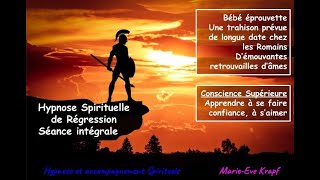 Hypnose Spirituelle de Régression: Bébé éprouvette, trahison, apprendre à saimer et avoir confiance