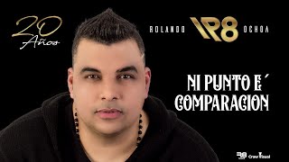 ROLANDO OCHOA "R8" - NI PUNTO E´COMPARACION (Cover Audio) chords