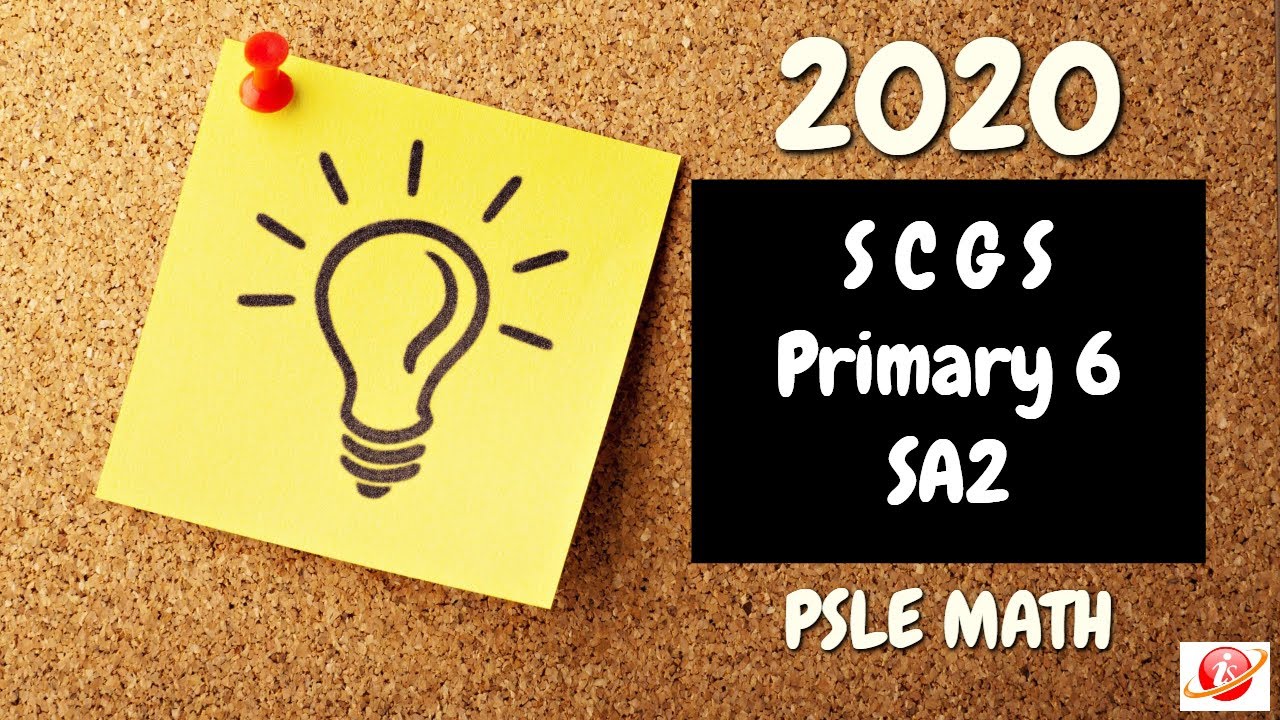 Primary 6 Maths SA2 2020 SCGS Primary Exam