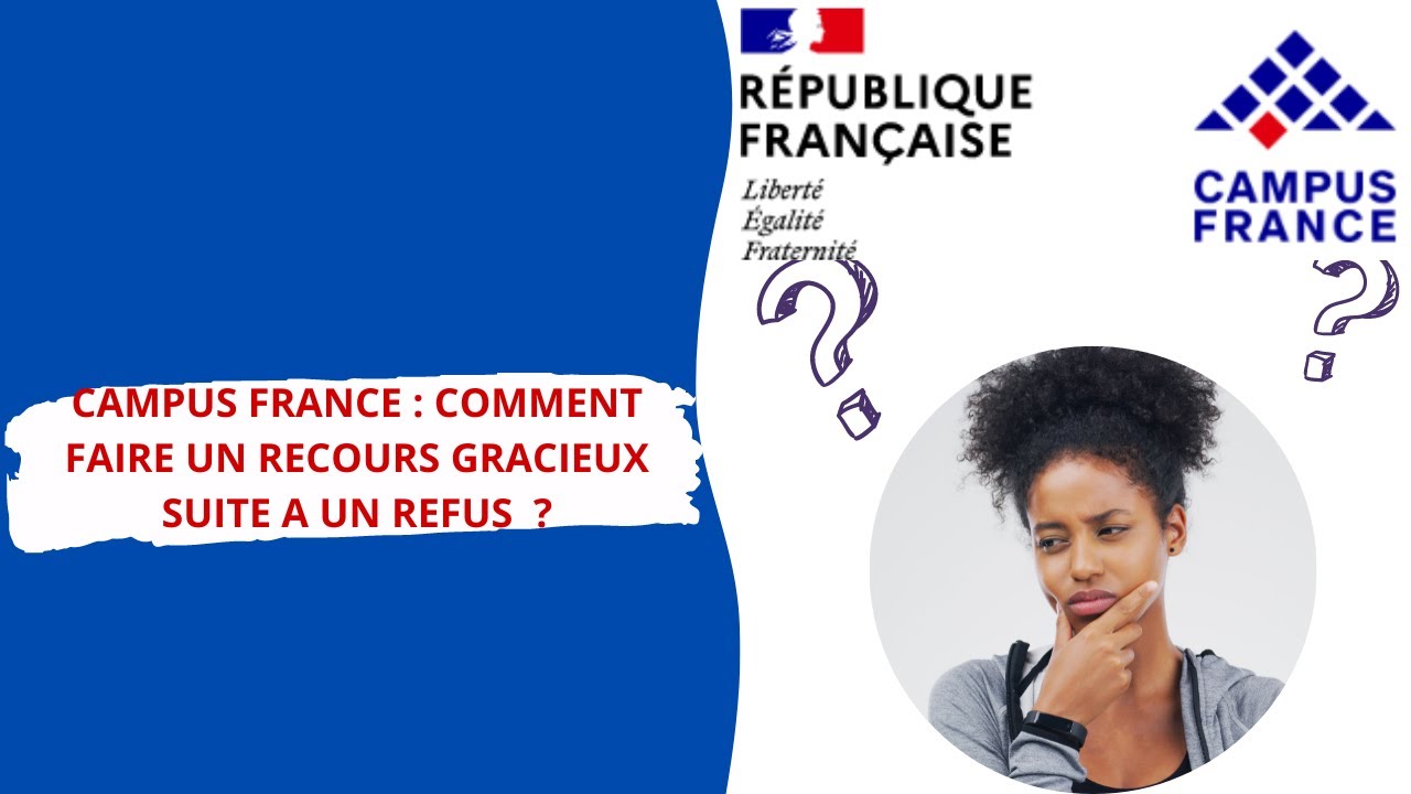 🇫🇷 COMMENT FAIRE UN RECOURS GRACIEUX SUITE A UN REFUS SUR CAMPUS FRANCE