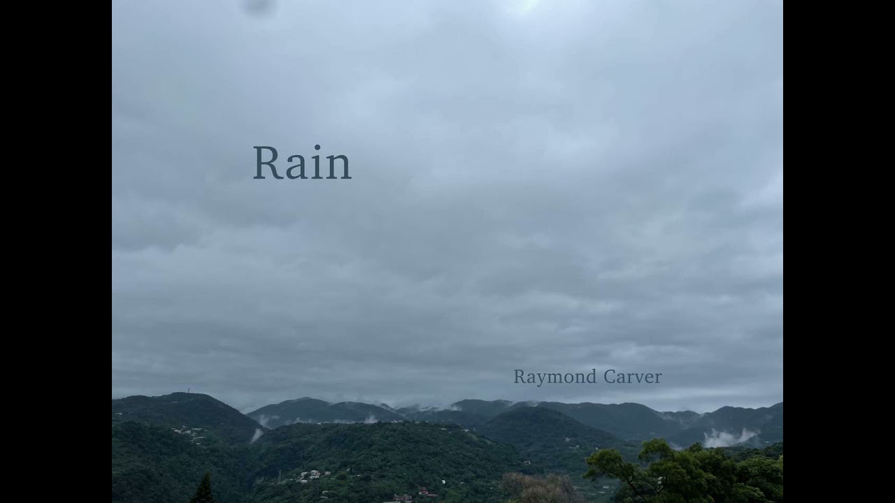 Rain by Raymond Carver (poetry reading)