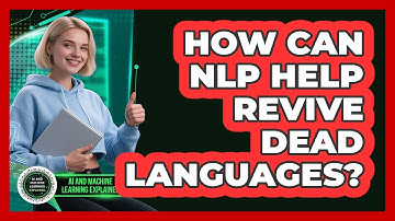 How Can NLP Help Revive Dead Languages? - AI and Machine Learning Explained