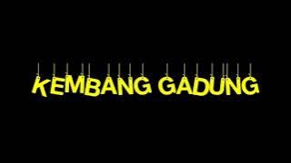 KEMBANG GADUNG - NUNUNG NURMALASARI (RUMPAKA)