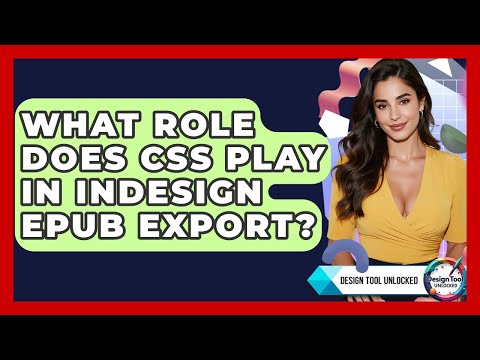 What Role Does CSS Play In InDesign EPUB Export? - Design Tool Unlocked