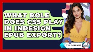 What Role Does CSS Play In InDesign EPUB Export - Design Tool Unlocked