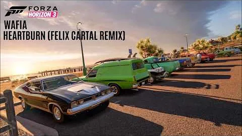 Forza Horizon 3 Soundtrack │ Wafia - Heartburn (Felix Cartal Remix)