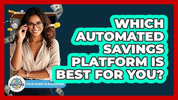 Which Automated Savings Platform Is Best For You? - Your Guide to Budgeting