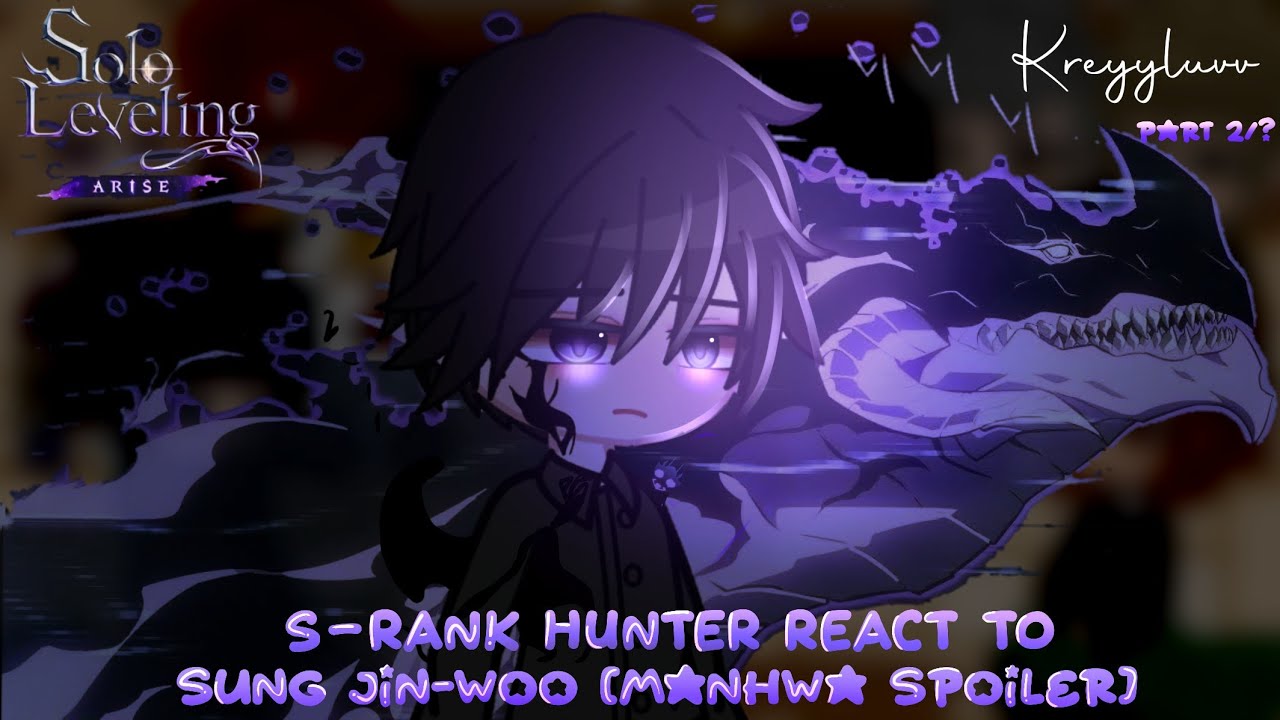 𓆰S-rank Hunter React To Sung Jin-Woo [manhwa spoiler] 𓌜 (2/?) 𓌜 Credits on description 𓌜 Kreyyluvv𓆪