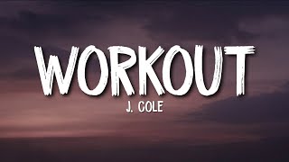 J. Cole - Workout (Lyrics) | workout for me workout for me du du du du du du