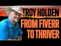 From 5 a holler to killing it with authenticity troy holden
