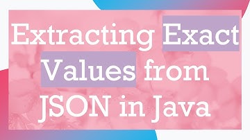 Extracting Exact Values from JSON in Java