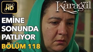 Karagül 118. Bölüm (Full HD Tek Parça)Emine Sonunda Patlıyor