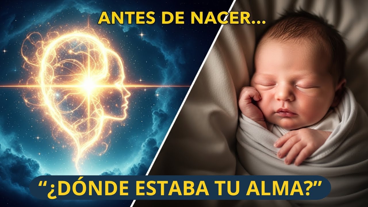 ¿Dónde Estaba Tu Alma Antes de Que Nacieras? | El Misterio del Alma y ...