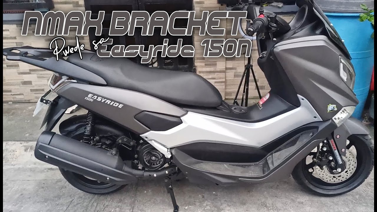 NMAX Bracket kasya sa Easyride 150N! NMAX v1 or v2 ba na bracket? - YouTube