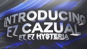 Introducing F7 Cazual ft F7 Hysteria