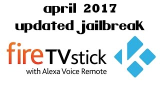 How To Jailbreak Amazon Fire TV Stick April 2017 | New Updated Method (Kodi 17 Krypton)