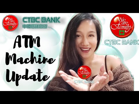 CTBC TAIWAN ATM MACHINE UPDATE||CTBC CREDIT CARD REQUIREMENTS|CTBC OPENING BANK ACCOUNT REQUIREMENTS