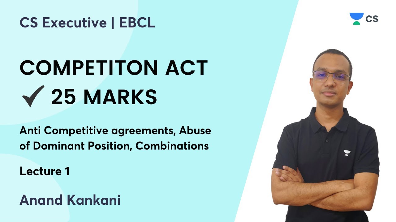 L1 | COMPETITON ACT ( 25 MARKS) | EBCL | CS Executive | Anand Kankani