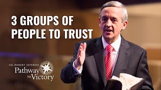 3 Groups of People To Trust | Pathway To Victory with Dr. Robert Jeffress