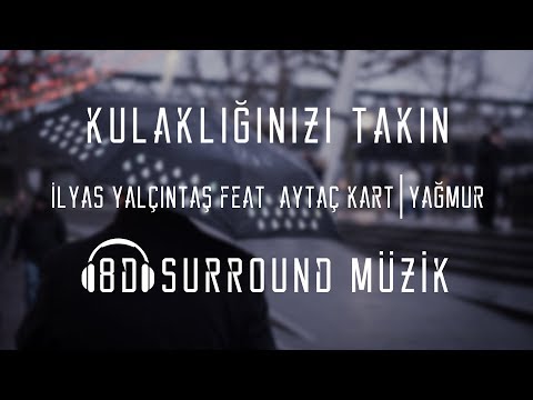 İlyas Yalçıntaş feat. Aytaç Kart - Yağmur (8D Müzik)