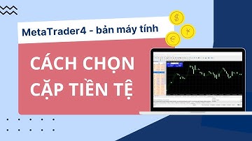 Cách chọn cặp tiền tệ - MT4 trên máy tính