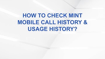 How to Check Mint Mobile Call History & Usage History?