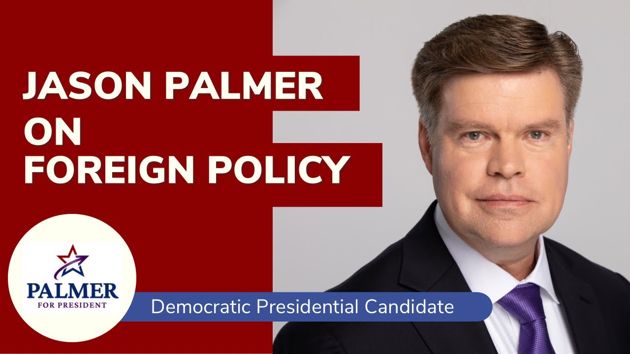 Jason Palmer’s Vision For American Foreign Policy YouTube