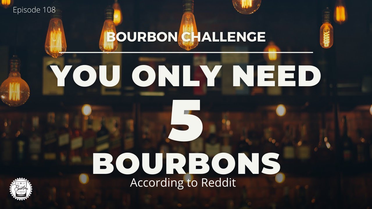 Episode 108 You Only Need 5 Bourbons Reddit Challenge YouTube