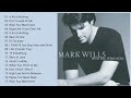 Best Songs Of Mark Wills - Mark Wills Greatest Hits Playlist 2022