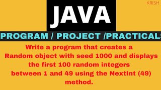 Write a program that creates a Random object with seed 1000 and displaysthefirst100NextInt(49)method