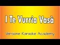 Classici Napoletani - i te Vurria Vasà ( Versione Karaoke Academy Italia)