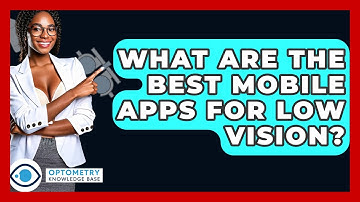 What Are The Best Mobile Apps For Low Vision? - Optometry Knowledge Base