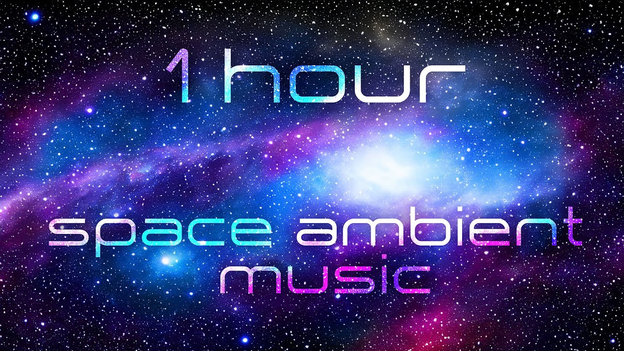 1 hour Space Ambient - Relaxing Ambient Music - YouTube