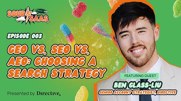 Sour & SaaS EP 003: GEO vs. SEO vs. AEO with Ben Glass-Liu, Senior Account Strategist at Directive